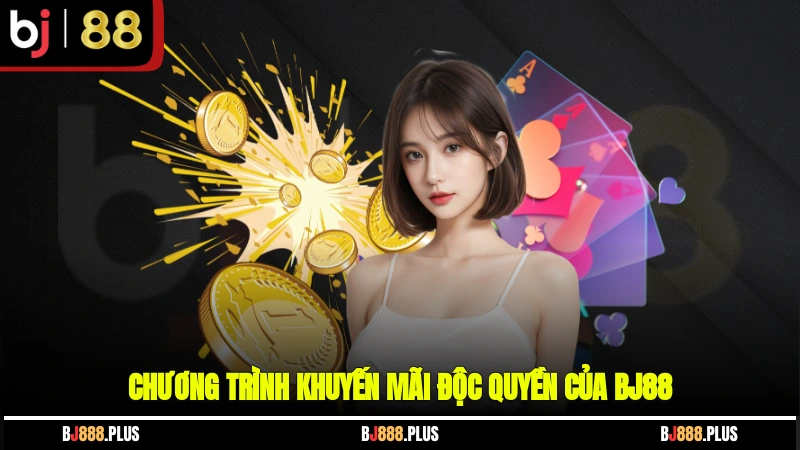 Chương trình khuyến mãi độc quyền của BJ88