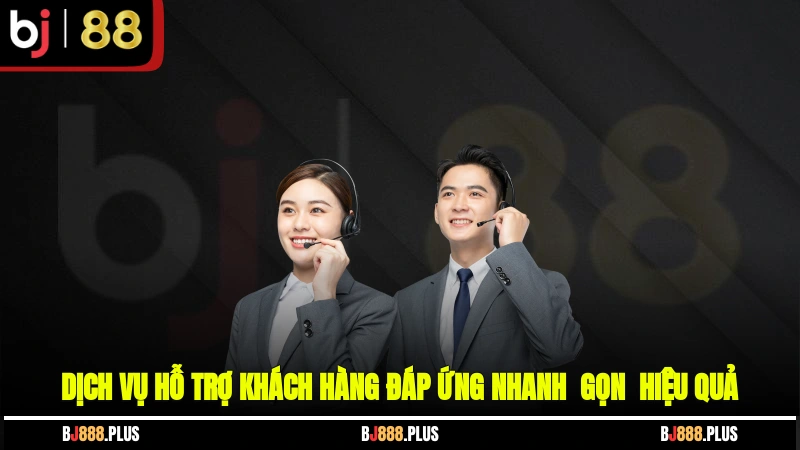 Dịch vụ hỗ trợ khách hàng đáp ứng nhanh - gọn - hiệu quả